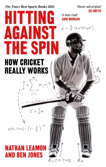 Hitting Against the Spin: How Cricket Really Works by Nathan Leamon Extended Range Little, Brown Book Group