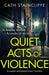 Quiet Acts of Violence by Cath Staincliffe Extended Range Little Brown Book Group