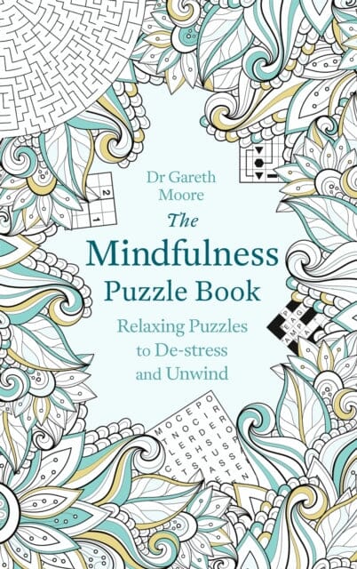 The Mindfulness Puzzle Book: Relaxing Puzzles to De-stress and Unwind by Gareth Moore Extended Range Little Brown Book Group