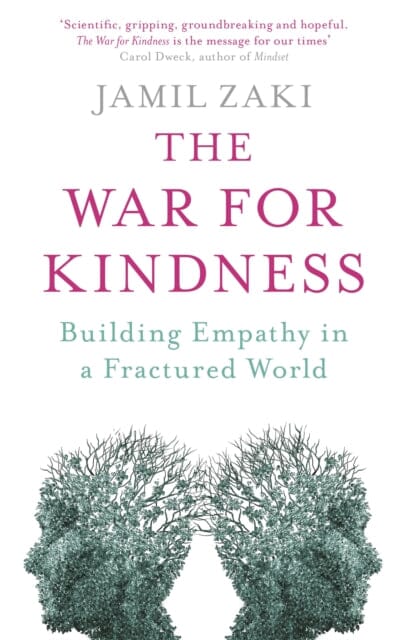 The War for Kindness: Building Empathy in a Fractured World by Jamil Zaki Extended Range Little Brown Book Group