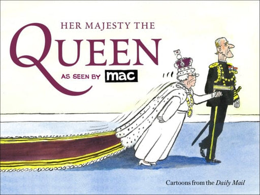 Her Majesty the Queen, as Seen by MAC by Dr Mark Bryant Extended Range Little, Brown Book Group