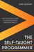 The Self-taught Programmer: The Definitive Guide to Programming Professionally by Cory Althoff Extended Range Little Brown Book Group