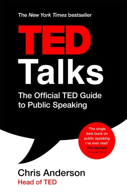 TED Talks: The official TED guide to public speaking Tips and tricks for giving unforgettable speeches and presentations by Chris Anderson Extended Range John Murray Press
