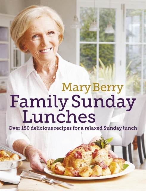Mary Berry's Family Sunday Lunches by Mary Berry Extended Range Headline Publishing Group