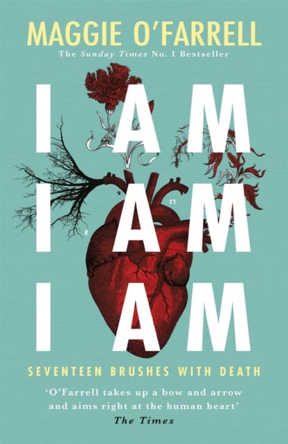 I Am, I Am, I Am: Seventeen Brushes With Death by Maggie O'Farrell Extended Range Headline Publishing Group