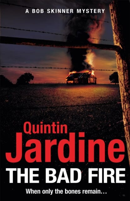 The Bad Fire (Bob Skinner series, Book 31) by Quintin Jardine Extended Range Headline Publishing Group