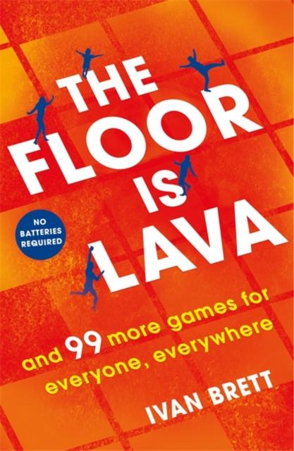 The Floor is Lava : and 99 more screen-free games for all the family to play Popular Titles Headline Publishing Group
