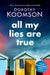 All My Lies Are True: Lies, obsession, murder. Will the truth set anyone free? by Dorothy Koomson Extended Range Headline Publishing Group