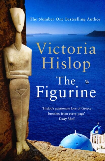 The Figurine : Escape to Athens and breathe in the sea air in this captivating novel by Victoria Hislop Extended Range Headline Publishing Group