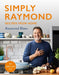 Simply Raymond by Raymond Blanc Extended Range Headline Publishing Group