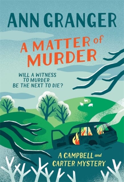 A Matter of Murder: Campbell & Carter mystery 7 by Ann Granger Extended Range Headline Publishing Group