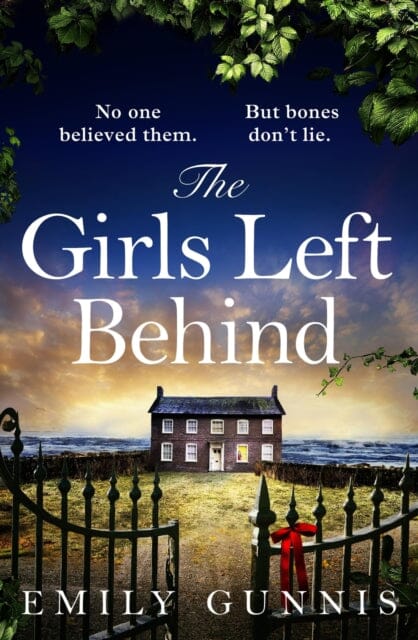 The Girls Left Behind : A home for troubled children; a lifetime of hidden secrets. The BRAND NEW novel from the bestselling author by Emily Gunnis Extended Range Headline Publishing Group