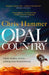 Opal Country by Chris Hammer Extended Range Headline Publishing Group