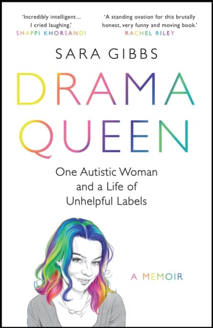 Drama Queen: One Autistic Woman and a Life of Unhelpful Labels by Sara Gibbs Extended Range Headline Publishing Group