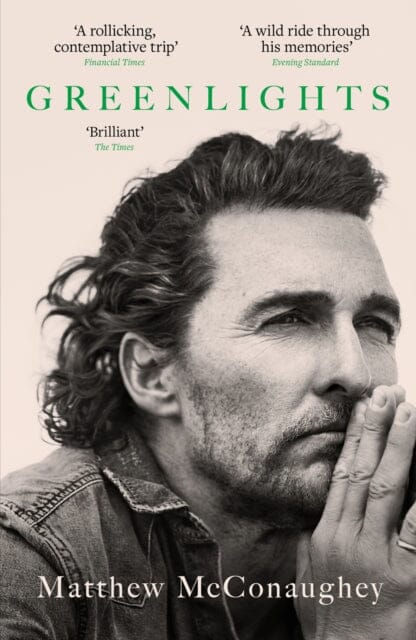 Greenlights : Raucous stories and outlaw wisdom from the Academy Award-winning actor by Matthew McConaughey Extended Range Headline Publishing Group