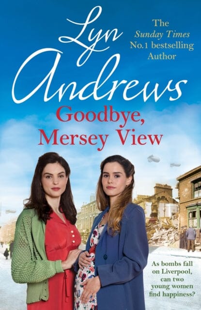 Goodbye, Mersey View : The heartwarming wartime saga from the bestselling author by Lyn Andrews Extended Range Headline Publishing Group