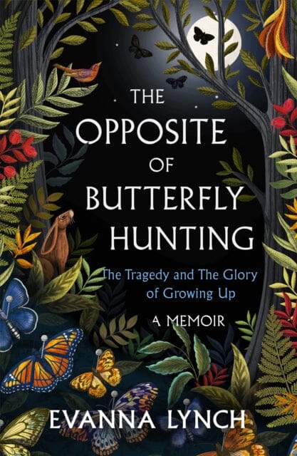 The Opposite of Butterfly Hunting: A powerful memoir of overcoming an eating disorder by Evanna Lynch Extended Range Headline Publishing Group