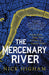 The Mercenary River: Private Greed, Public Good by Nick Higham Extended Range Headline Publishing Group