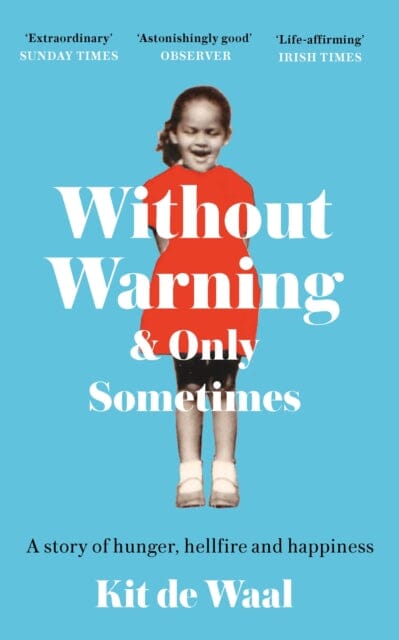 Without Warning and Only Sometimes : 'Extraordinary. Moving and heartwarming' The Sunday Times by Kit de Waal Extended Range Headline Publishing Group