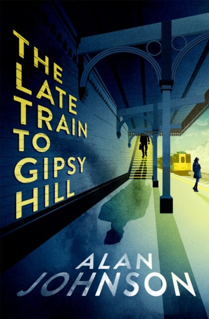 The Late Train to Gipsy Hill by Alan Johnson Extended Range Headline Publishing Group
