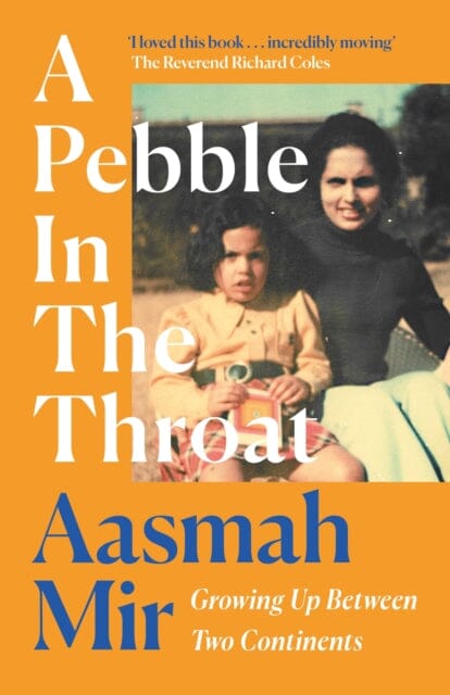 A Pebble In The Throat : Growing Up Between Two Continents by Aasmah Mir Extended Range Headline Publishing Group