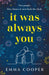 It Was Always You: a page-turning and uplifting love story you will never forget by Emma Cooper Extended Range Headline Publishing Group