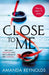 Close To Me: Now a major TV series by Amanda Reynolds Extended Range Headline Publishing Group