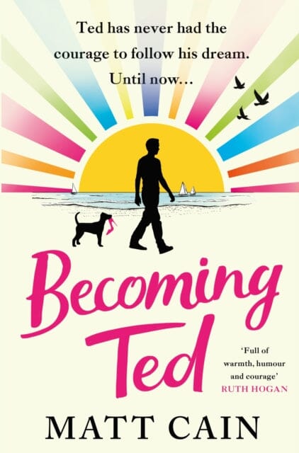 Becoming Ted : The joyful and uplifting novel from the author of The Secret Life of Albert Entwistle Extended Range Headline Publishing Group