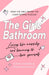 The Girls Bathroom : The Must-Have Book for Messy, Wonderful Women Extended Range Headline Publishing Group