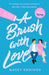 A Brush with Love by Mazey Eddings Extended Range Headline Publishing Group