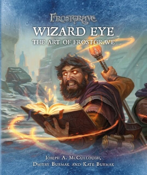 Frostgrave: Wizard Eye: The Art of Frostgrave by Joseph A. (Author) McCullough Extended Range Bloomsbury Publishing PLC
