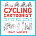 The Cycling Cartoonist : An Illustrated Guide to Life on Two Wheels by Dave Walker Extended Range Bloomsbury Publishing PLC