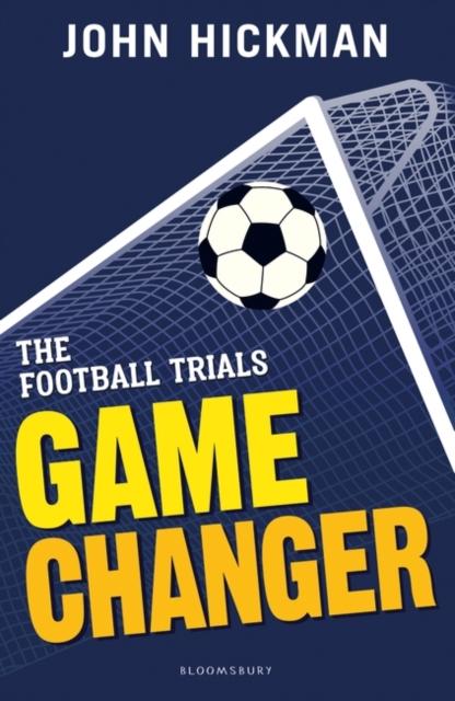 The Football Trials: Game Changer Popular Titles Bloomsbury Education