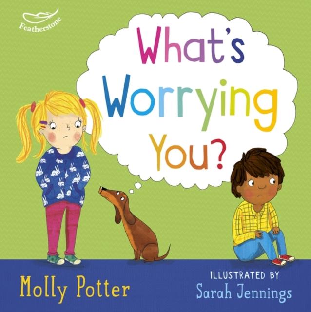 What's Worrying You? : A mindful picture book to help small children overcome big worries Popular Titles Bloomsbury Publishing PLC