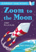 Zoom to the Moon: A Bloomsbury Young Reader : Lime Book Band Popular Titles Bloomsbury Publishing PLC