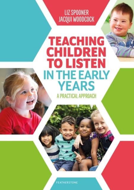 Teaching Children to Listen in the Early Years : A practical approach Popular Titles Bloomsbury Publishing PLC