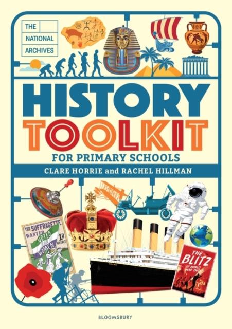 The National Archives History Toolkit for Primary Schools Popular Titles Bloomsbury Publishing PLC