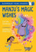 Manju's Magic Wishes: A Bloomsbury Young Reader : Purple Book Band Popular Titles Bloomsbury Publishing PLC