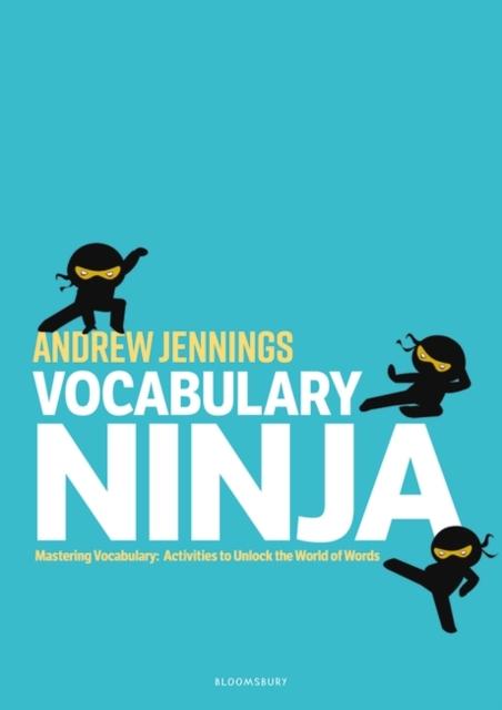 Vocabulary Ninja : Mastering Vocabulary - Activities to Unlock the World of Words Popular Titles Bloomsbury Publishing PLC
