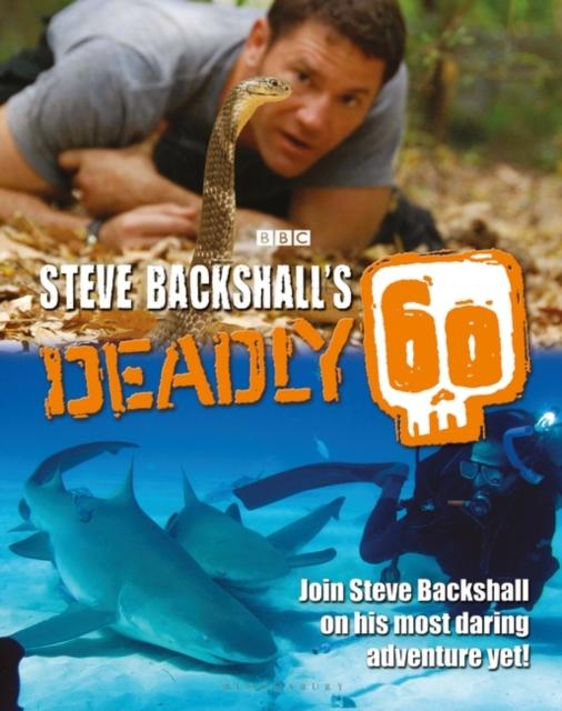 Steve Backshall's Deadly 60 Popular Titles Bloomsbury Publishing PLC