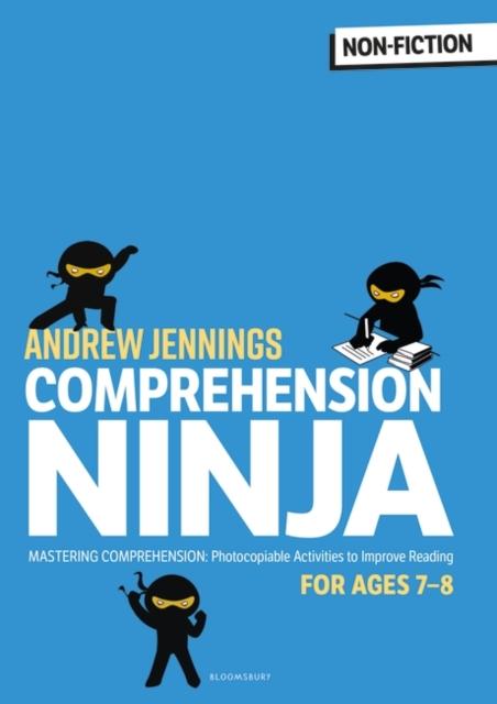 Comprehension Ninja for Ages 7-8 : Comprehension worksheets for Year 3 Popular Titles Bloomsbury Publishing PLC