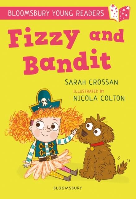 Fizzy and Bandit: A Bloomsbury Young Reader : White Book Band Popular Titles Bloomsbury Publishing PLC
