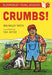 Crumbs! A Bloomsbury Young Reader : Lime Book Band Popular Titles Bloomsbury Publishing PLC