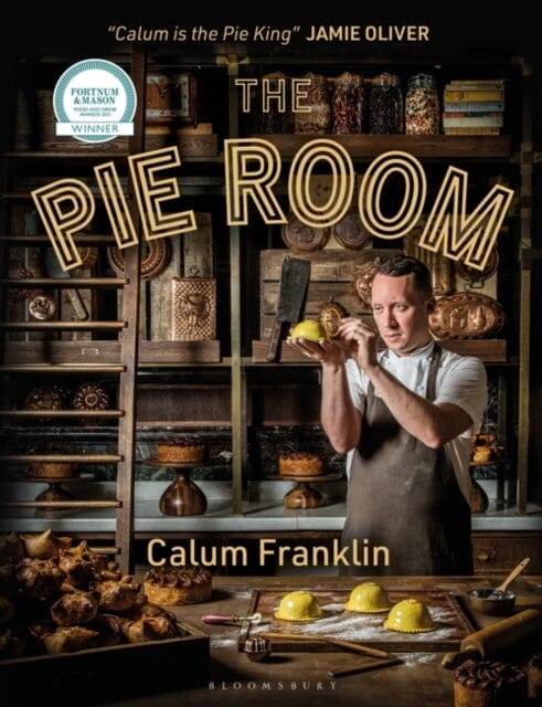 The Pie Room: 80 achievable and show-stopping pies and sides for pie lovers everywhere by Calum Franklin Extended Range Bloomsbury Publishing PLC
