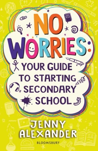 No Worries: Your Guide to Starting Secondary School Popular Titles Bloomsbury Publishing PLC