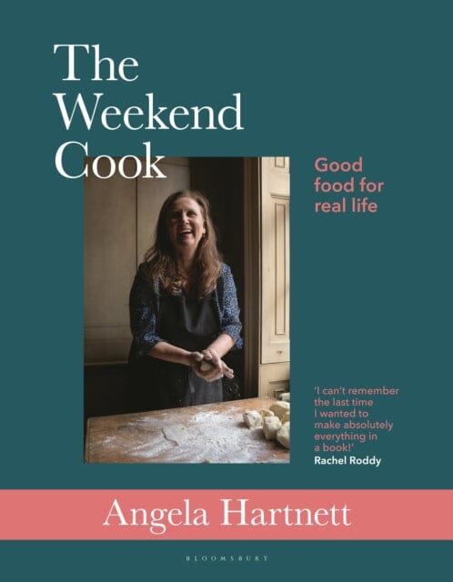 The Weekend Cook: Good Food for Real Life by Angela Hartnett Extended Range Bloomsbury Publishing PLC
