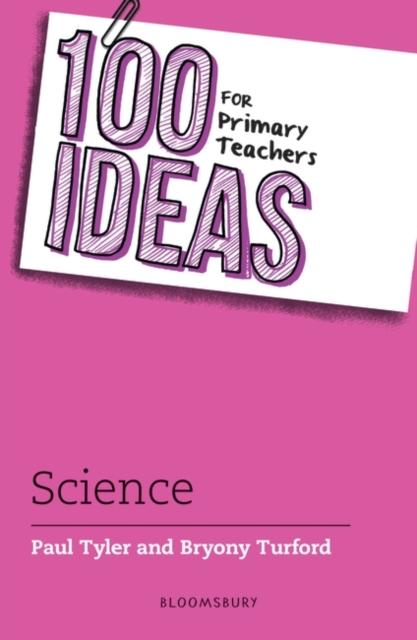 100 Ideas for Primary Teachers: Science Popular Titles Bloomsbury Publishing PLC