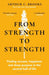 From Strength to Strength : Finding Success, Happiness and Deep Purpose in the Second Half of Life This book is amazing - Chris Evans Extended Range Bloomsbury Publishing PLC