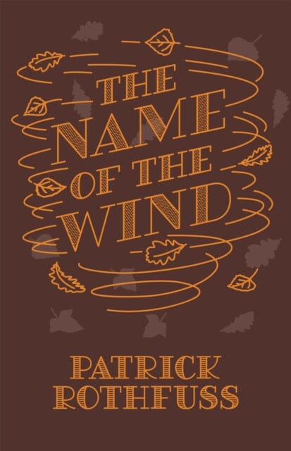 The Name of the Wind: 10th Anniversary Hardback Edition by Patrick Rothfuss Extended Range Orion Publishing Co