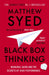 Black Box Thinking: Marginal Gains and the Secrets of High Performance by Matthew Syed Extended Range John Murray Press